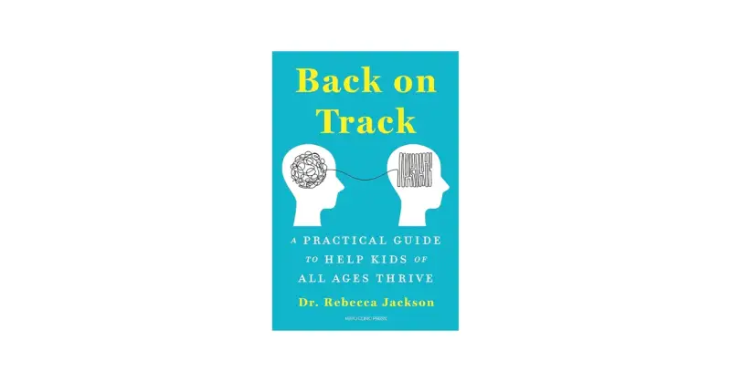 Book cover: "Back on Track: A Practical Guide to Help Kids of All Ages Thrive." Features two heads, one with tangled thoughts, the other with organized ones, illustrating how to get your life back on track.